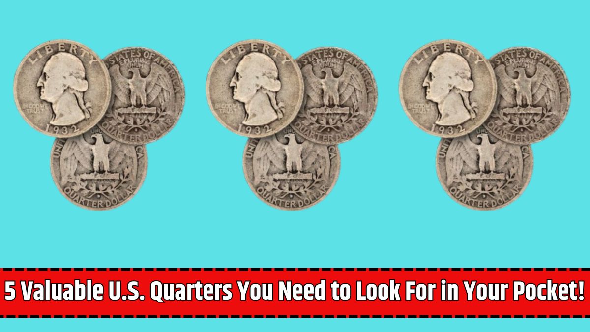 5 Valuable U.S. Quarters You Need to Look For in Your Pocket!