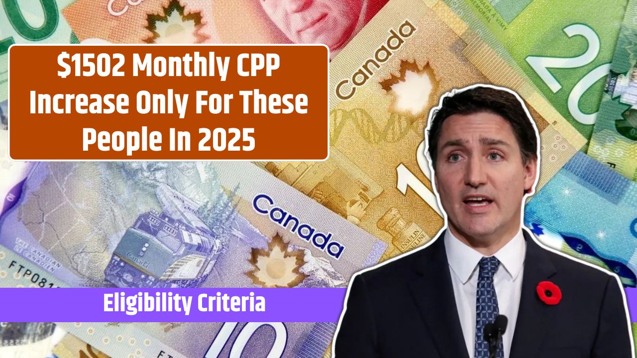 $1502 Monthly CPP Increase Only For These People In 2025