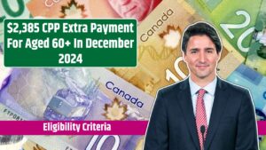 $2,385 CPP Extra Payment For Aged 60+ In December 2024