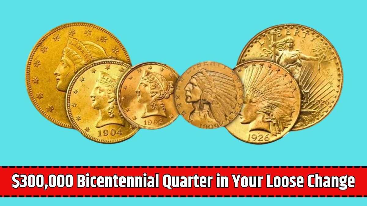 $300,000 Bicentennial Quarter in Your Loose Change