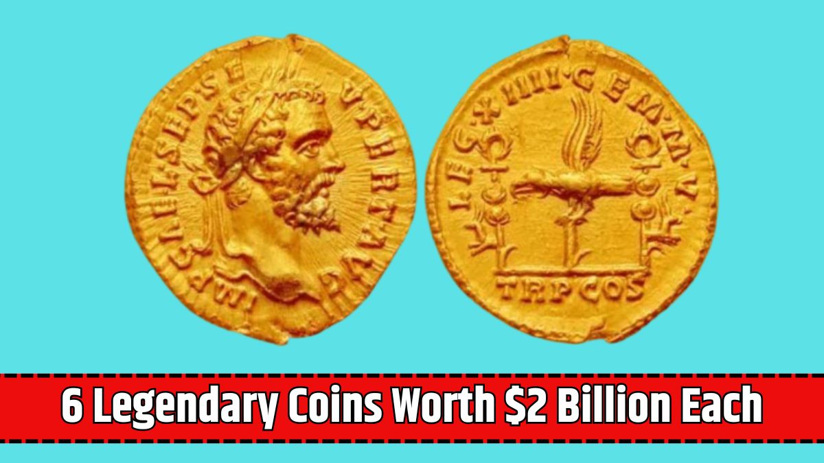 6 Legendary Coins Worth $2 Billion Each