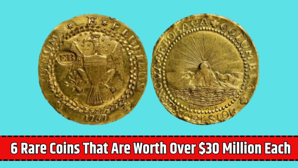 6 Rare Coins That Are Worth Over 30 Million Each