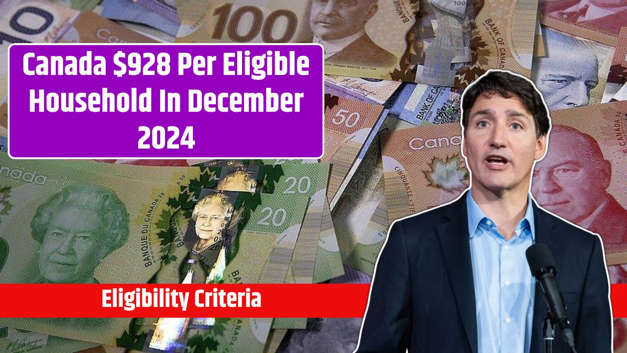 Canada $928 Per Eligible Household In December 2024