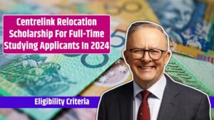 Centrelink Relocation Scholarship For Full-Time Studying Applicants In 2024