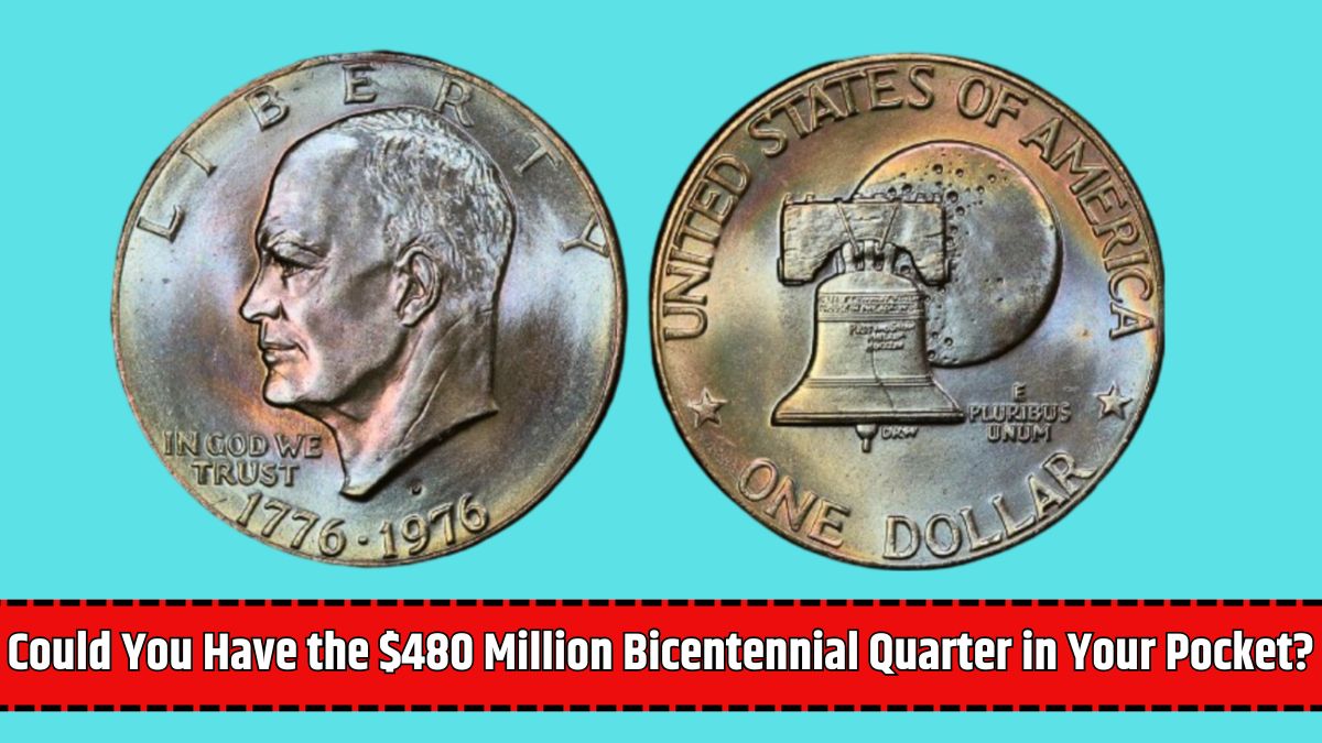 Could You Have the $480 Million Bicentennial Quarter in Your Pocket?