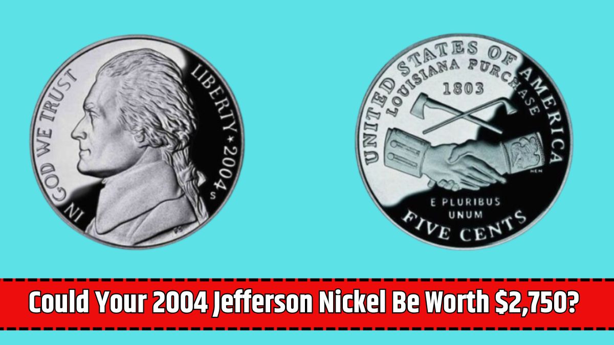 Could Your 2004 Jefferson Nickel Be Worth $2,750?