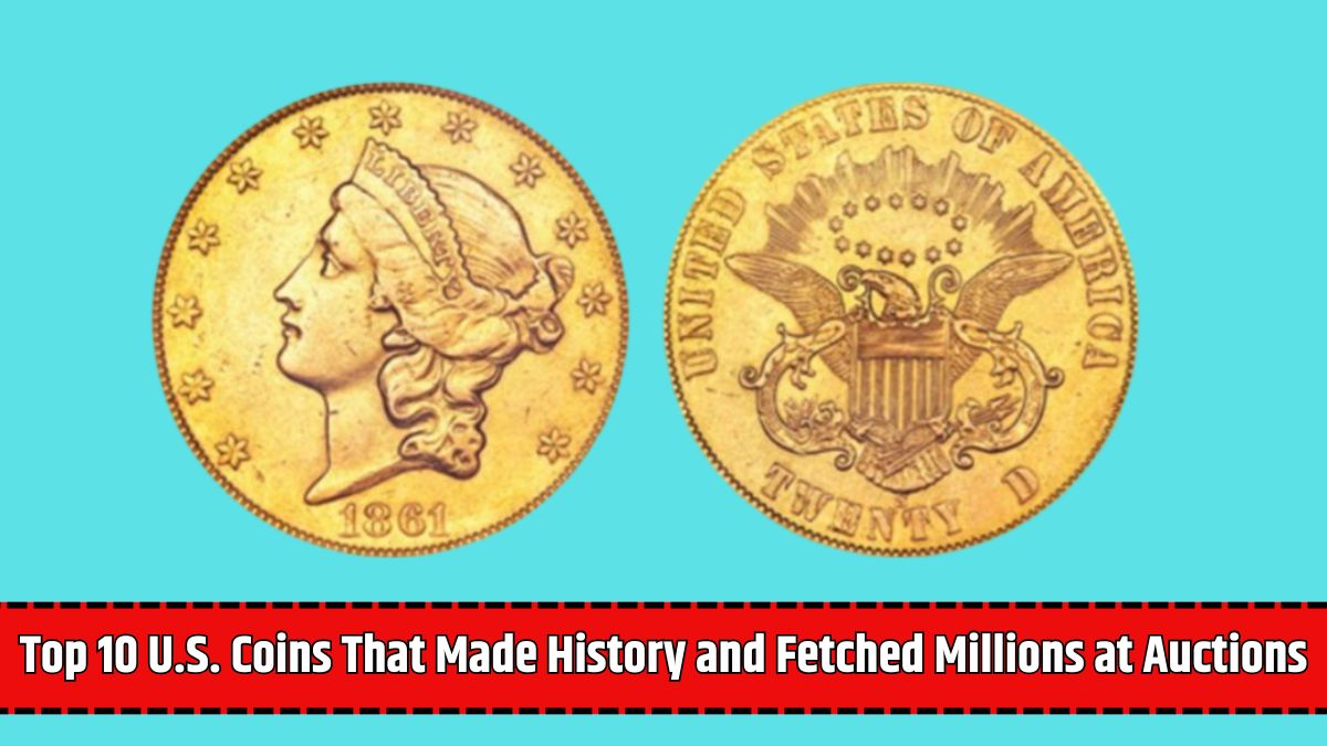 Top 10 U.S. Coins That Made History and Fetched Millions at Auctions