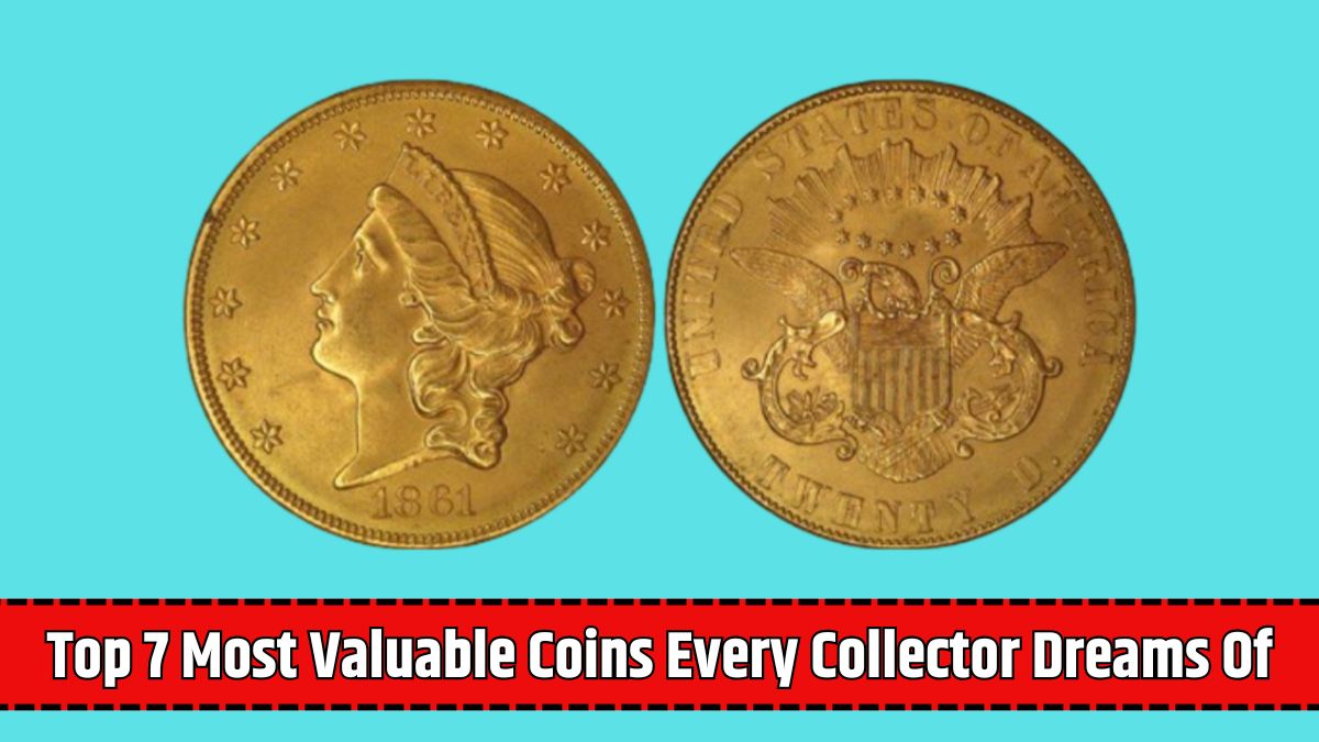 Top 7 Most Valuable Coins Every Collector Dreams Of