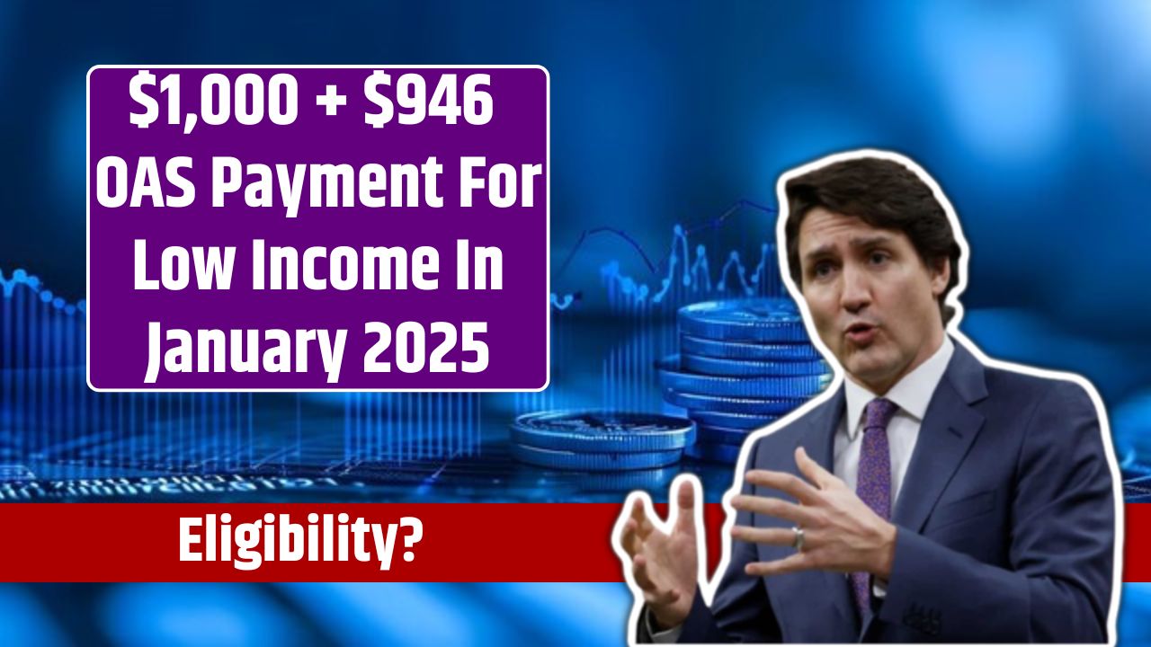 $1,000 + $946 OAS Payment For Low Income In January 2025