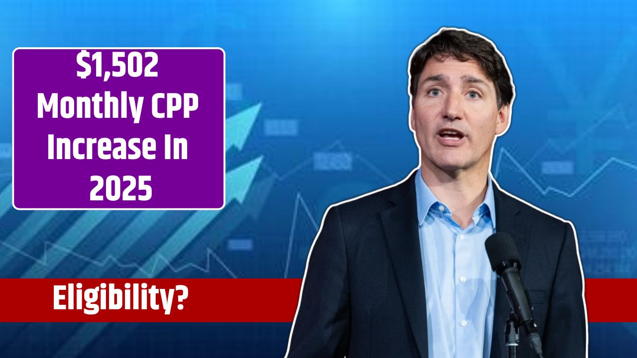 $1,502 Monthly CPP Increase In 2025