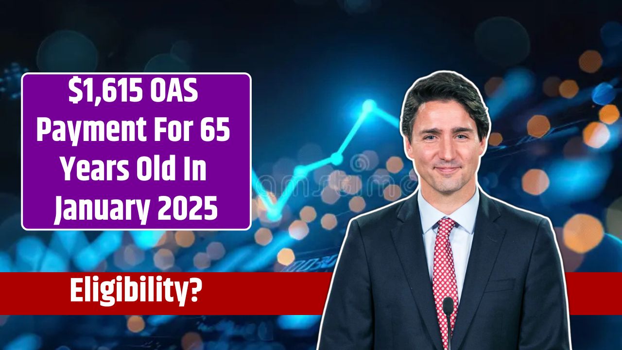 $1,615 OAS Payment For 65 Years Old In January 2025