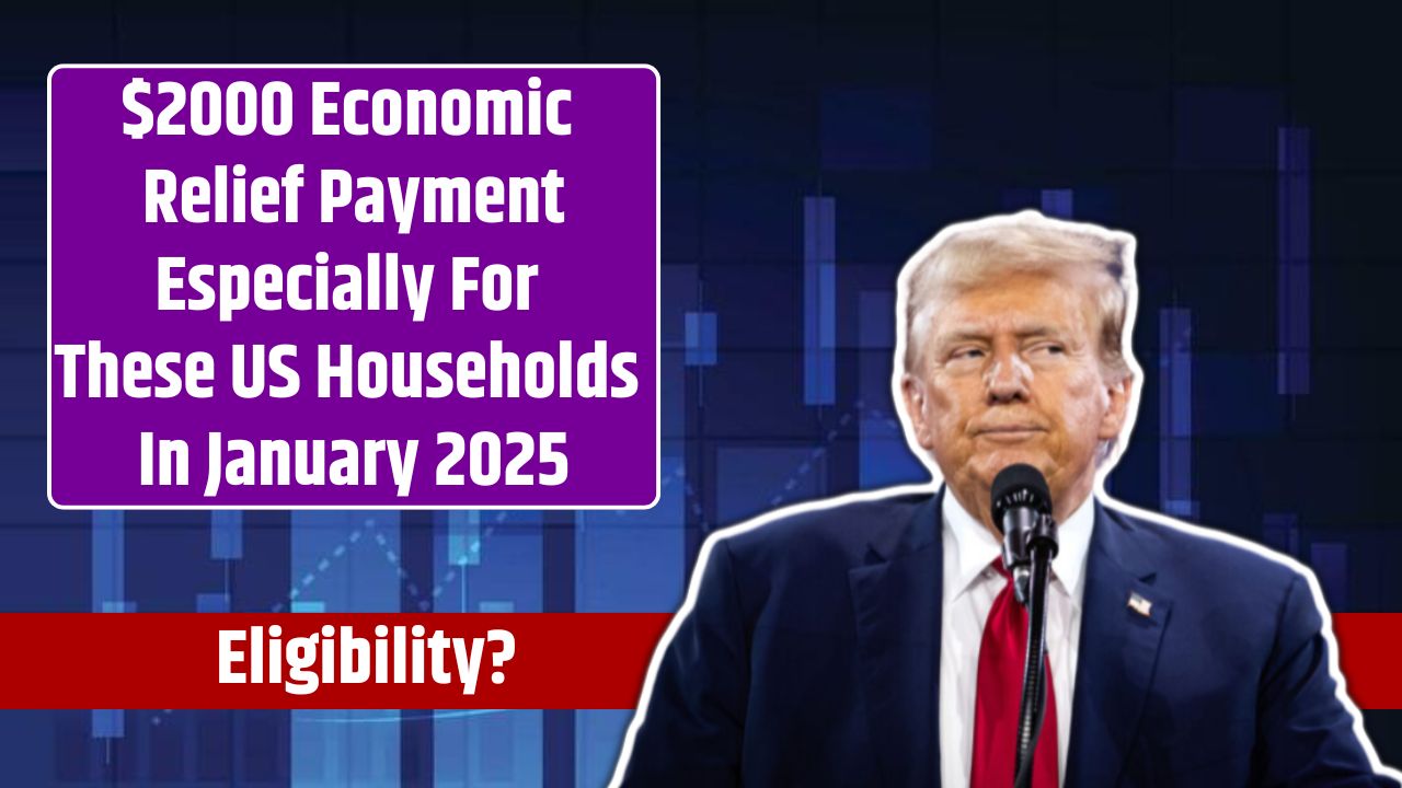 $2000 Economic Relief Payment Especially For These US Households In January 2025