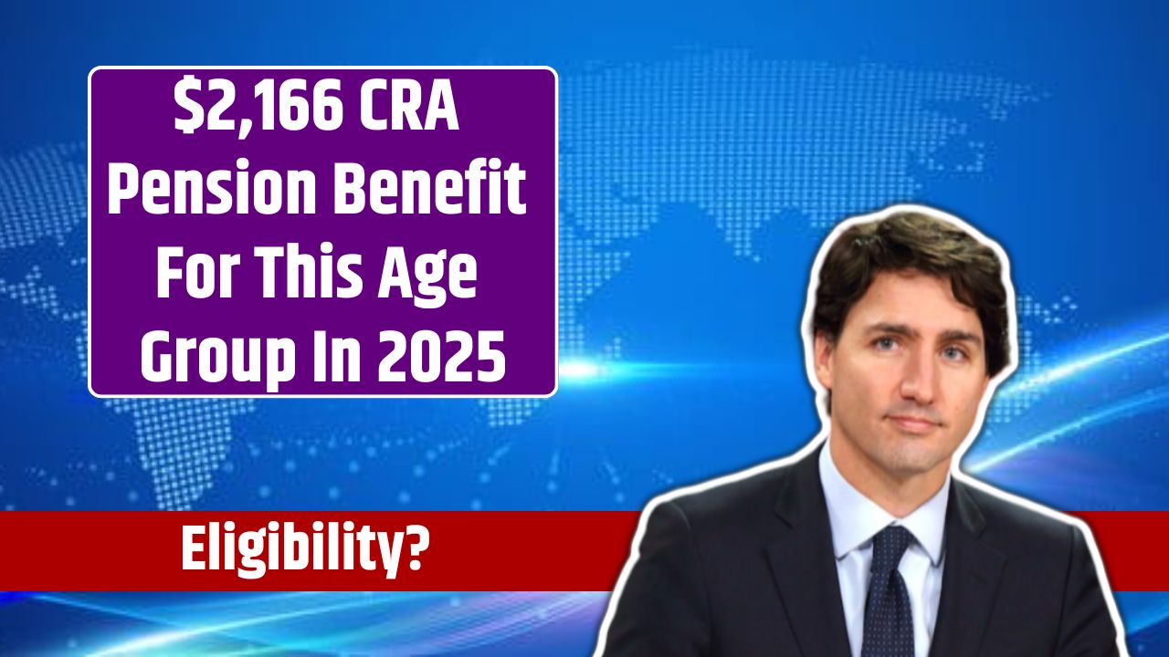 $2,166 CRA Pension Benefit For This Age Group In 2025