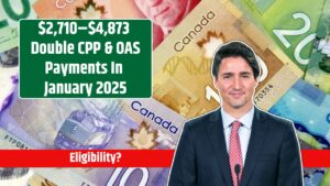 $2,710–$4,873 Double CPP & OAS Payments Claim Process In January 2025