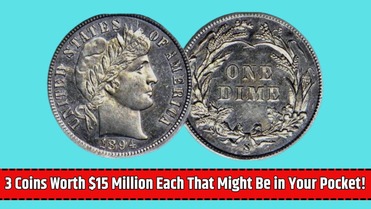 3 Coins Worth $15 Million Each That Might Be in Your Pocket!