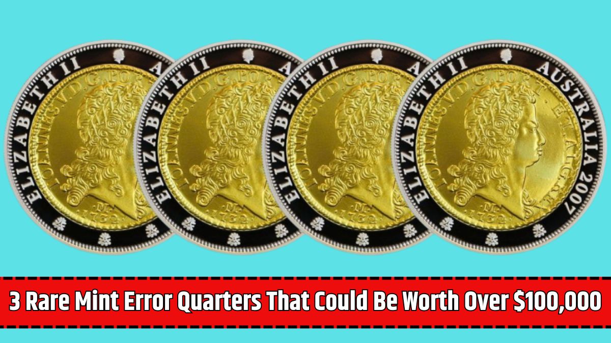 3 Rare Mint Error Quarters That Could Be Worth Over $100,000