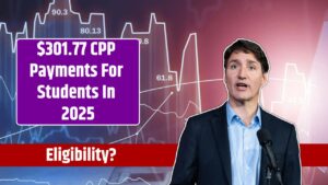 $301.77 CPP Payments For Students In 2025