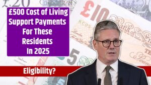 £500 Cost of Living Support Payments For These Residents In 2025