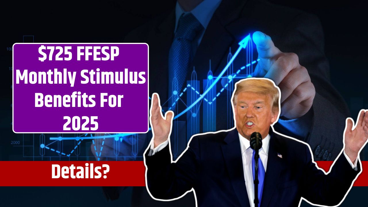 $725 FFESP Monthly Stimulus Benefits For 2025