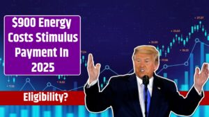 $900 Energy Costs Stimulus Payment In 2025