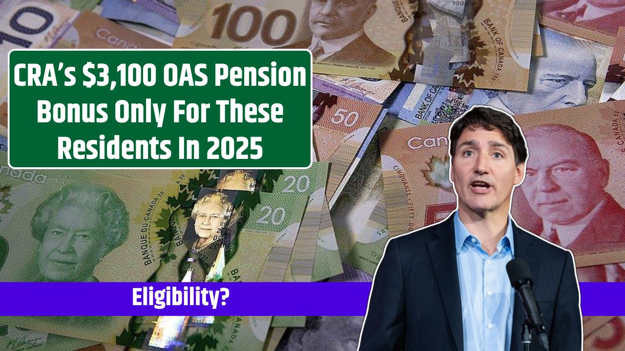 CRA’s $3,100 OAS Pension Bonus Only For These Residents In 2025