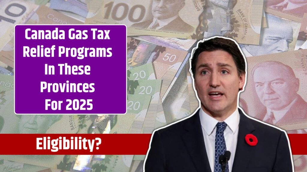 Canada Gas Tax Relief Programs In These Provinces For 2025 Know