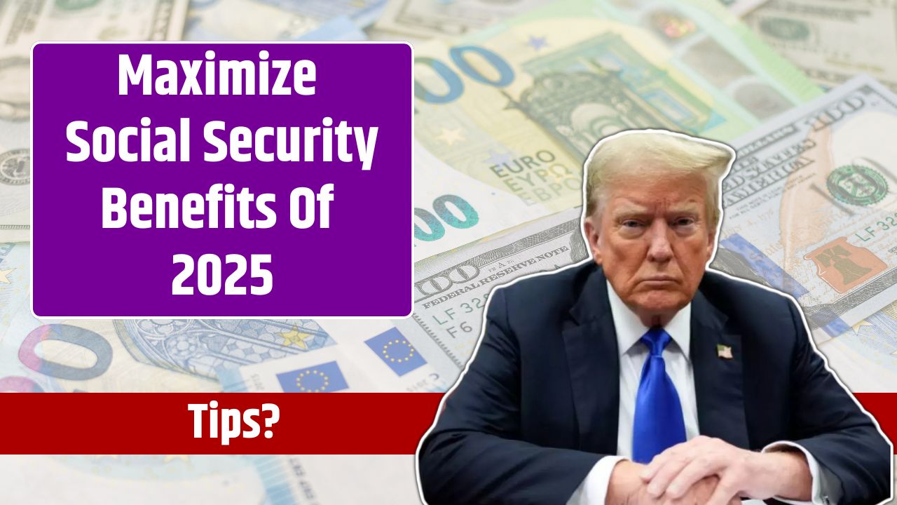 Maximize Social Security Benefits Of 2025