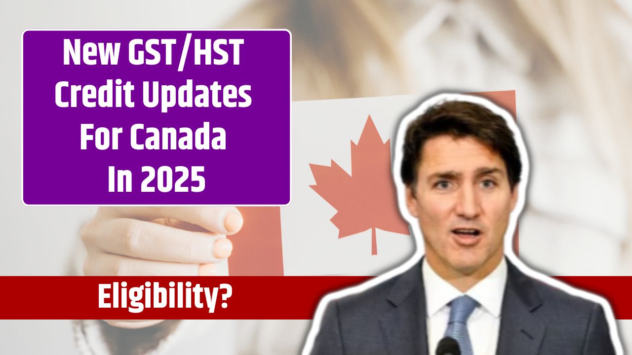 New GST/HST Credit Updates For Canada In 2025