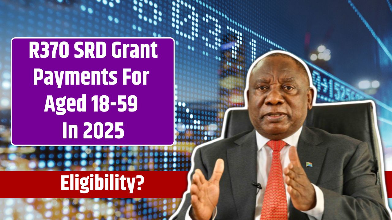 R370 SRD Grant Payments For Aged 18-59 In 2025