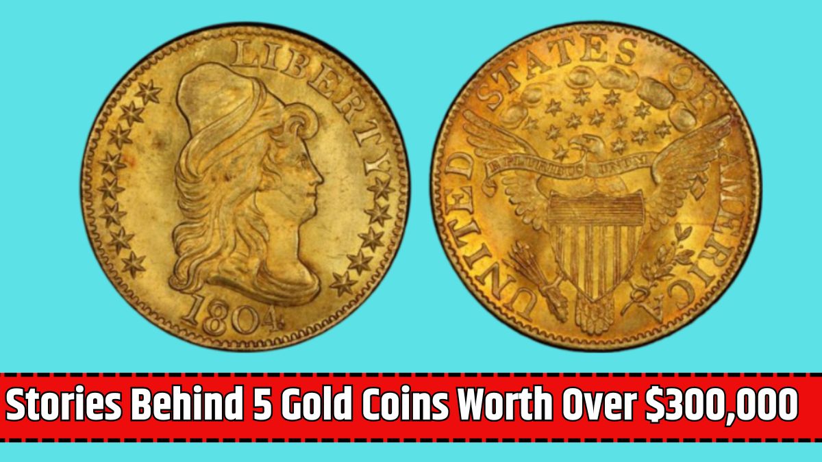 Stories Behind 5 Gold Coins Worth Over $300,000