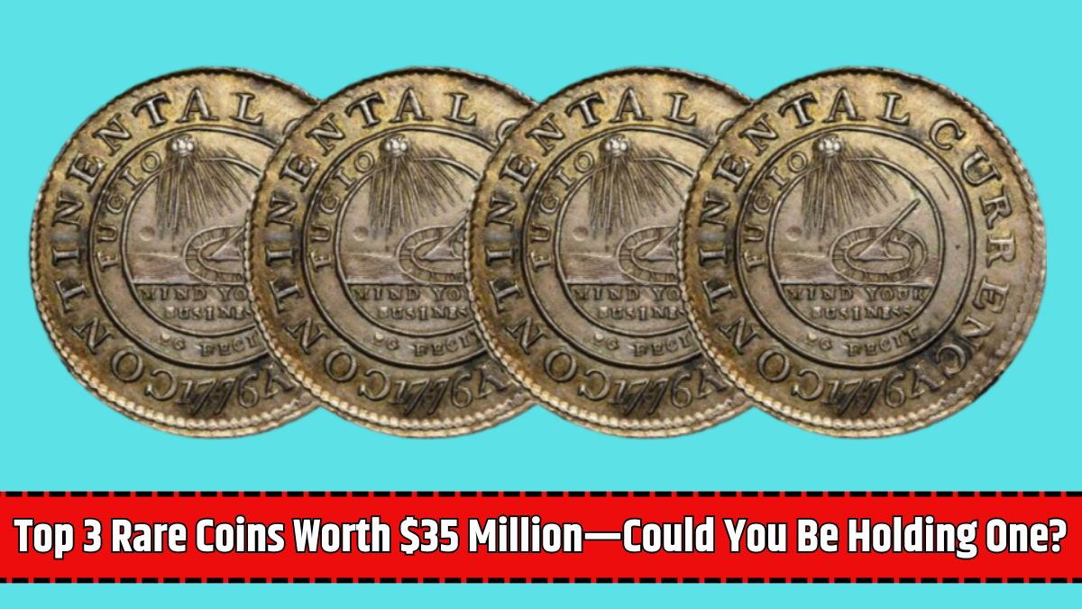 Top 3 Rare Coins Worth $35 Million—Could You Be Holding One?