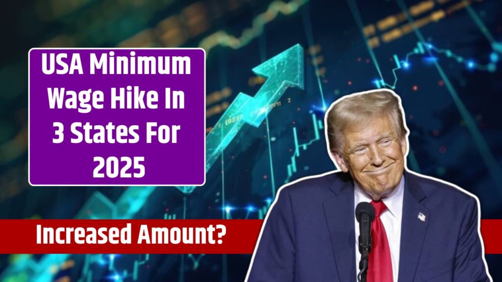 USA Minimum Wage Hike In 3 States For 2025 Know Increased Amount