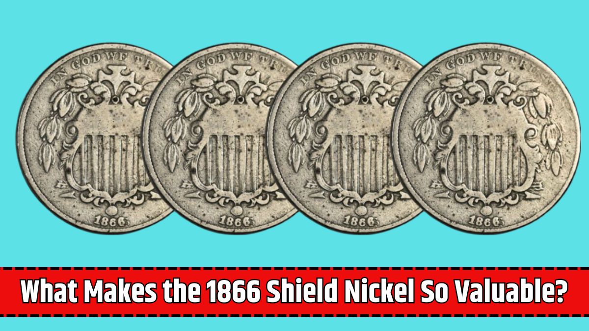 What Makes the 1866 Shield Nickel So Valuable