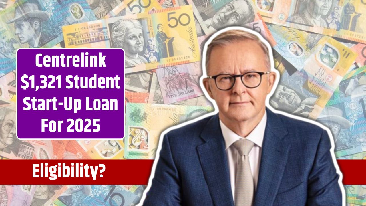 Centrelink $1,321 Student Start-Up Loan For 2025